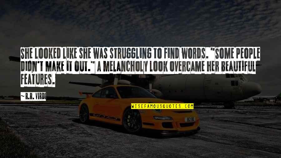William Whyte Quotes By R.R. Virdi: She looked like she was struggling to find William Whyte Quotes By R.R. Virdi: She looked like she was struggling to find