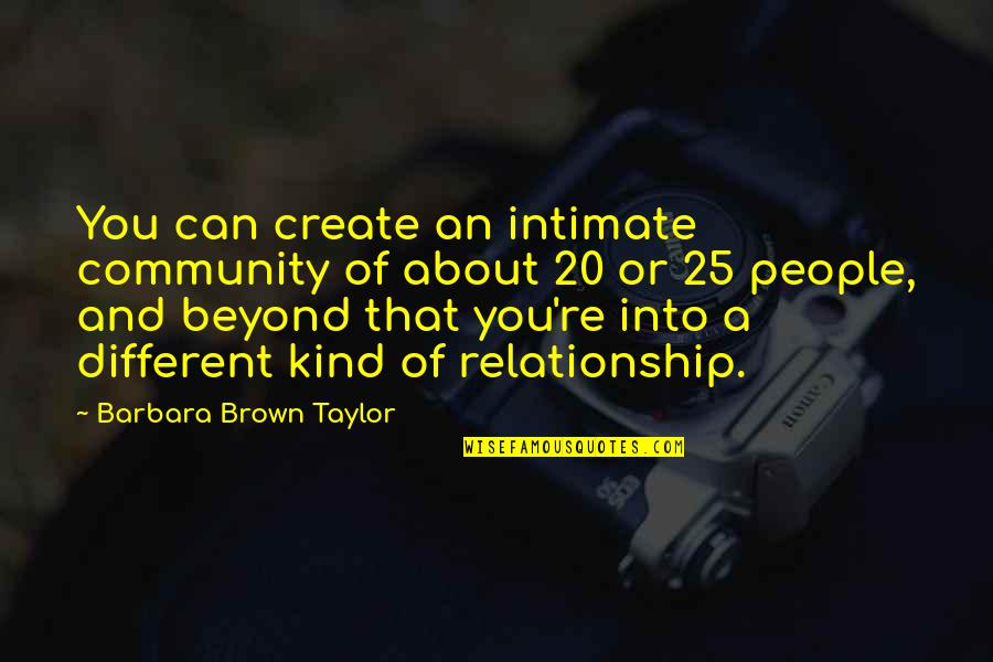 William Worden Quotes By Barbara Brown Taylor: You can create an intimate community of about William Worden Quotes By Barbara Brown Taylor: You can create an intimate community of about