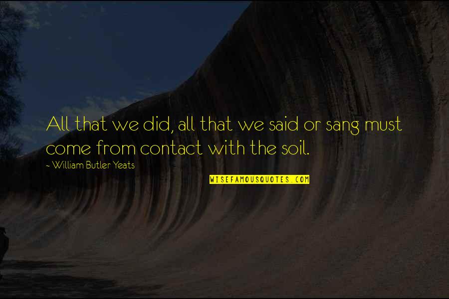 William Yeats Quotes By William Butler Yeats: All that we did, all that we said William Yeats Quotes By William Butler Yeats: All that we did, all that we said
