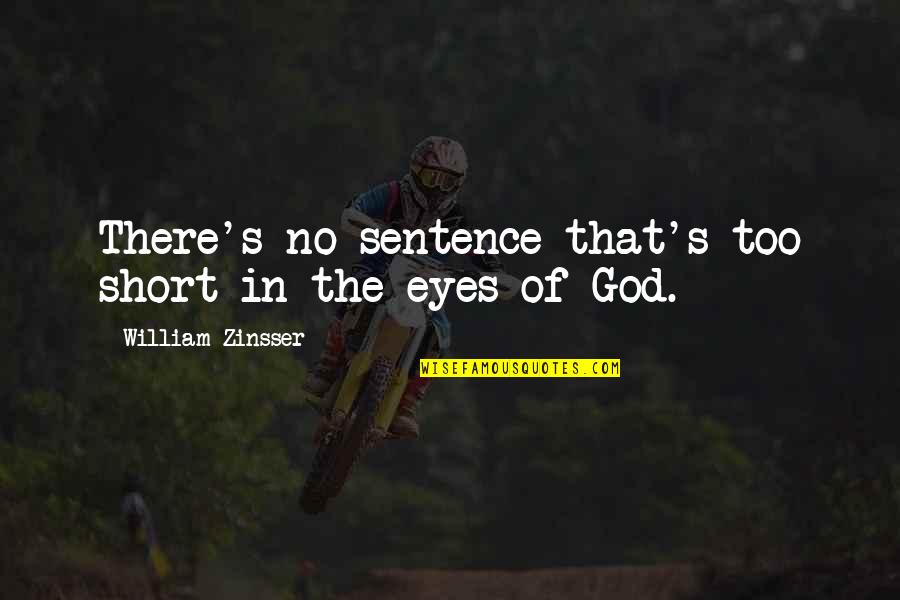 William Zinsser Quotes By William Zinsser: There's no sentence that's too short in the William Zinsser Quotes By William Zinsser: There's no sentence that's too short in the