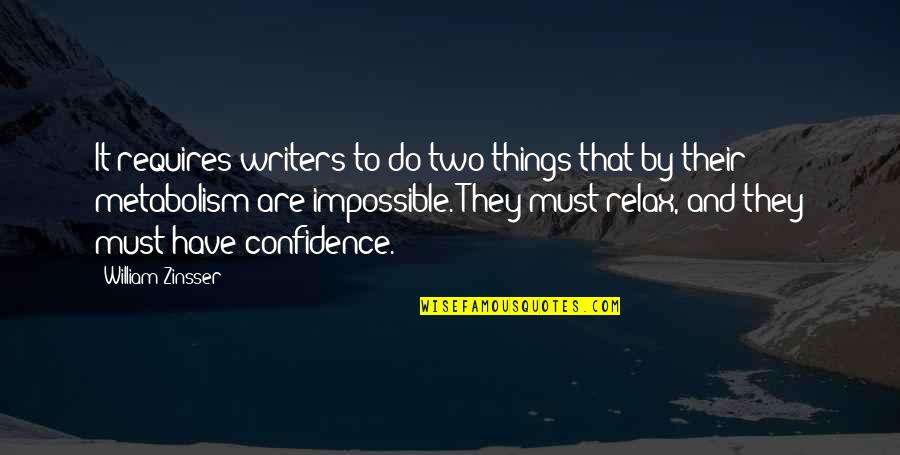 William Zinsser Quotes By William Zinsser: It requires writers to do two things that William Zinsser Quotes By William Zinsser: It requires writers to do two things that