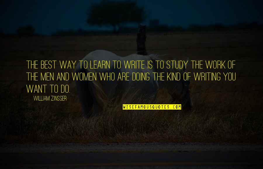 William Zinsser Quotes By William Zinsser: The best way to learn to write is