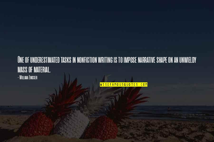 William Zinsser Quotes By William Zinsser: One of underestimated tasks in nonfiction writing is William Zinsser Quotes By William Zinsser: One of underestimated tasks in nonfiction writing is