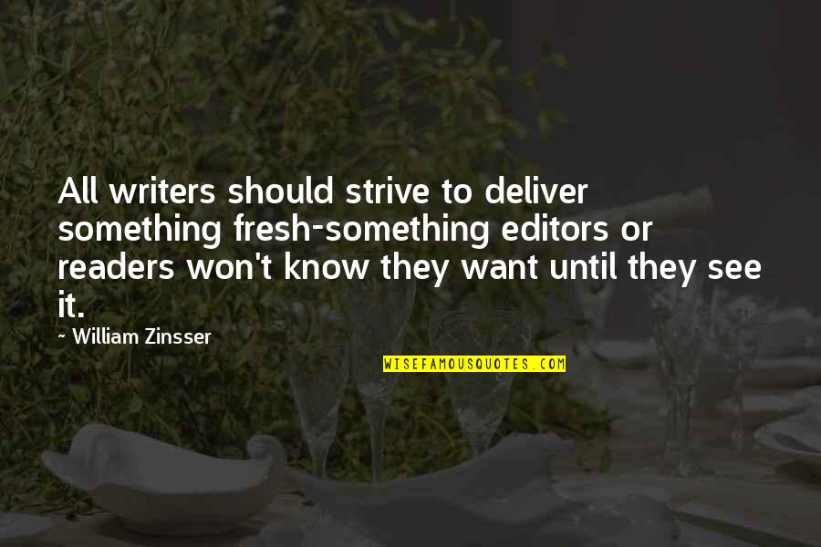 William Zinsser Quotes By William Zinsser: All writers should strive to deliver something fresh-something William Zinsser Quotes By William Zinsser: All writers should strive to deliver something fresh-something