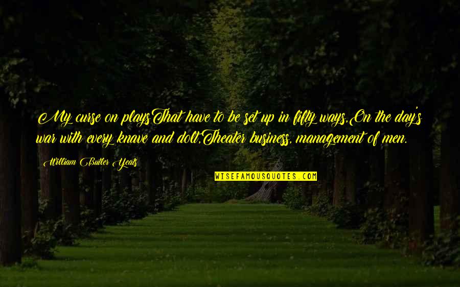 Williams F1 Sale Quotes By William Butler Yeats: My curse on playsThat have to be set Williams F1 Sale Quotes By William Butler Yeats: My curse on playsThat have to be set