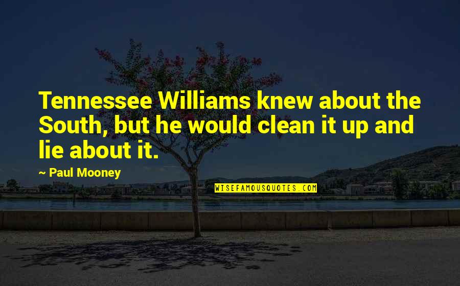 Williams Tennessee Quotes By Paul Mooney: Tennessee Williams knew about the South, but he
