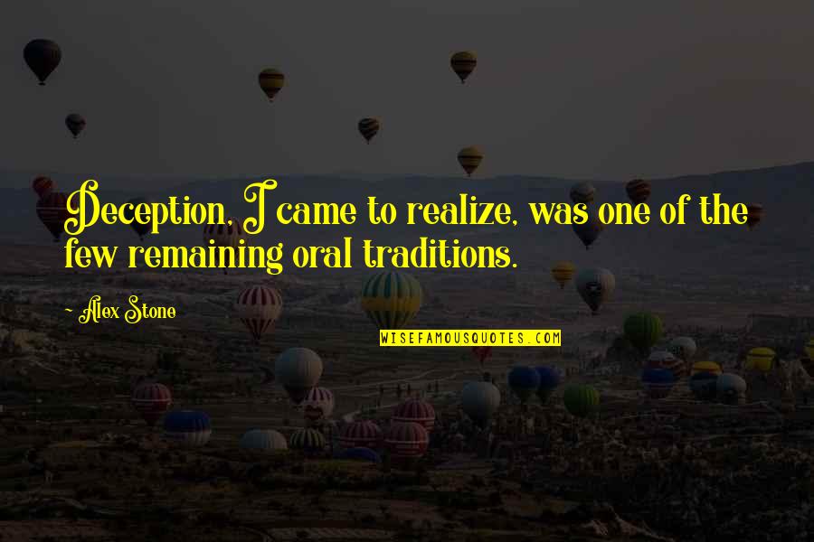 Willian Quotes By Alex Stone: Deception, I came to realize, was one of