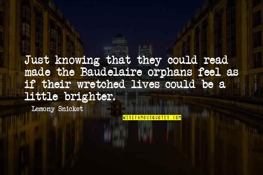 Willibrordbijbel Quotes By Lemony Snicket: Just knowing that they could read made the Willibrordbijbel Quotes By Lemony Snicket: Just knowing that they could read made the