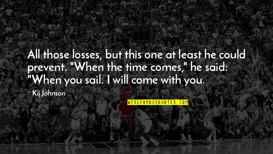 Willie Beamen Quotes By Kij Johnson: All those losses, but this one at least Willie Beamen Quotes By Kij Johnson: All those losses, but this one at least