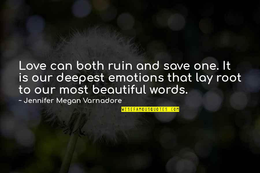 Willie Bester Quotes By Jennifer Megan Varnadore: Love can both ruin and save one. It Willie Bester Quotes By Jennifer Megan Varnadore: Love can both ruin and save one. It