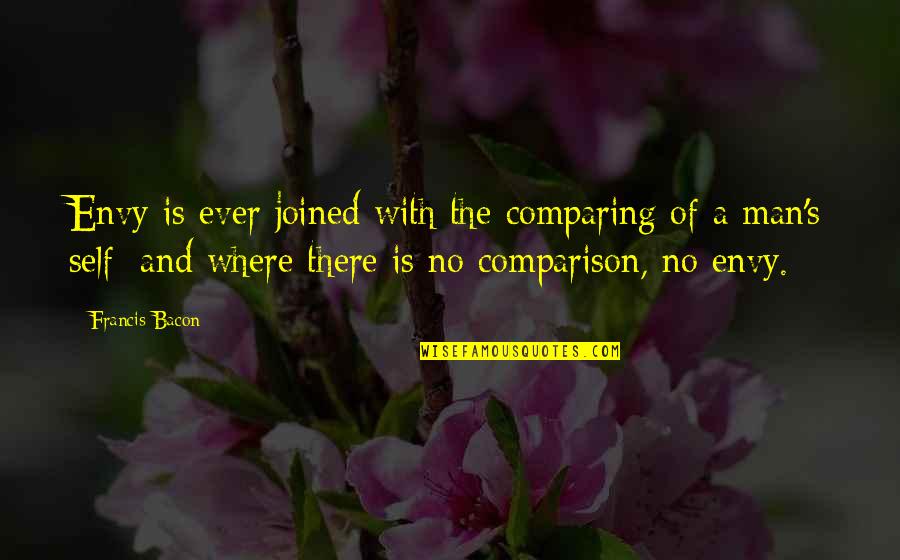 Willie Duck Dynasty Quotes By Francis Bacon: Envy is ever joined with the comparing of