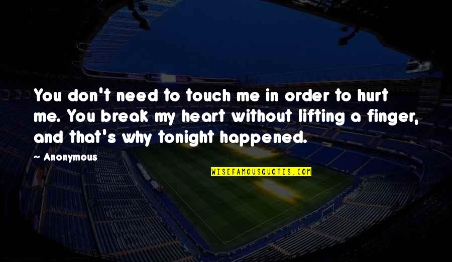 Willie Frazer Quotes By Anonymous: You don't need to touch me in order