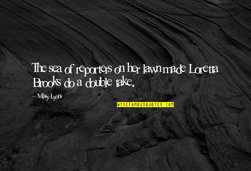 Willie Hegarty Quotes By Missy Lyons: The sea of reporters on her lawn made