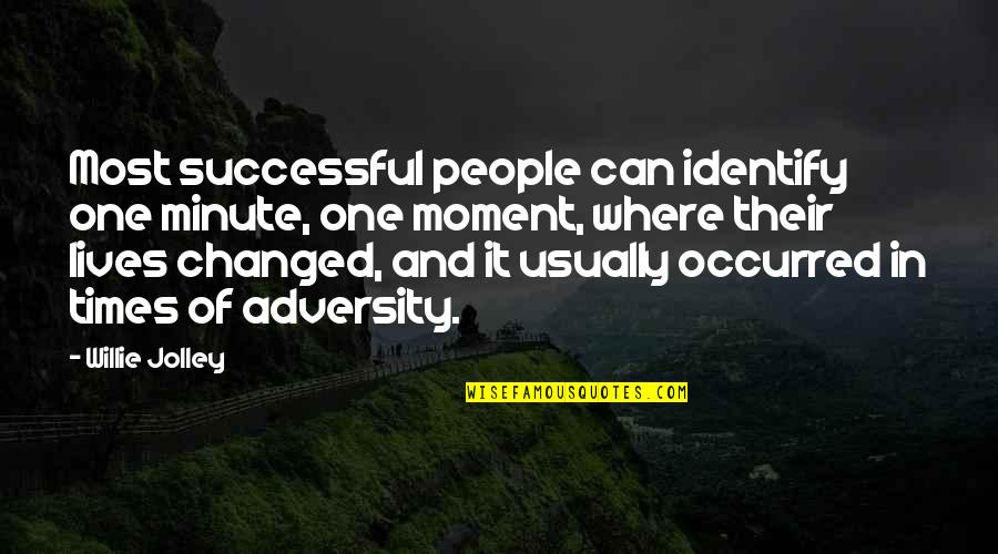 Willie Jolley Quotes By Willie Jolley: Most successful people can identify one minute, one