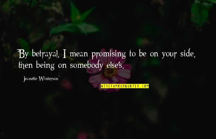Willie Maley Quotes By Jeanette Winterson: By betrayal, I mean promising to be on Willie Maley Quotes By Jeanette Winterson: By betrayal, I mean promising to be on