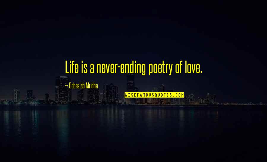 Willie Robertson Inspirational Quotes By Debasish Mridha: Life is a never-ending poetry of love. Willie Robertson Inspirational Quotes By Debasish Mridha: Life is a never-ending poetry of love.