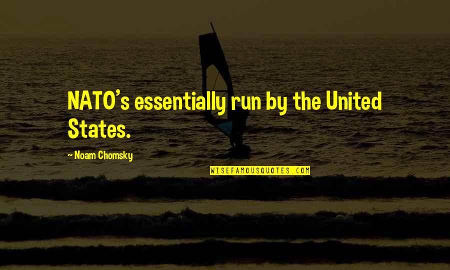 Willie Robertson Inspirational Quotes By Noam Chomsky: NATO's essentially run by the United States. Willie Robertson Inspirational Quotes By Noam Chomsky: NATO's essentially run by the United States.