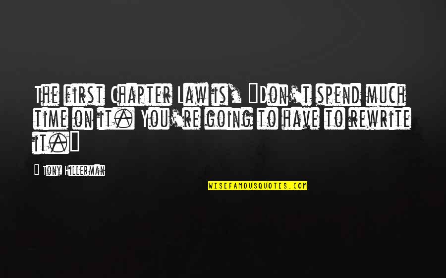 Willie Stark Quotes By Tony Hillerman: The first Chapter Law is, "Don't spend much Willie Stark Quotes By Tony Hillerman: The first Chapter Law is, "Don't spend much