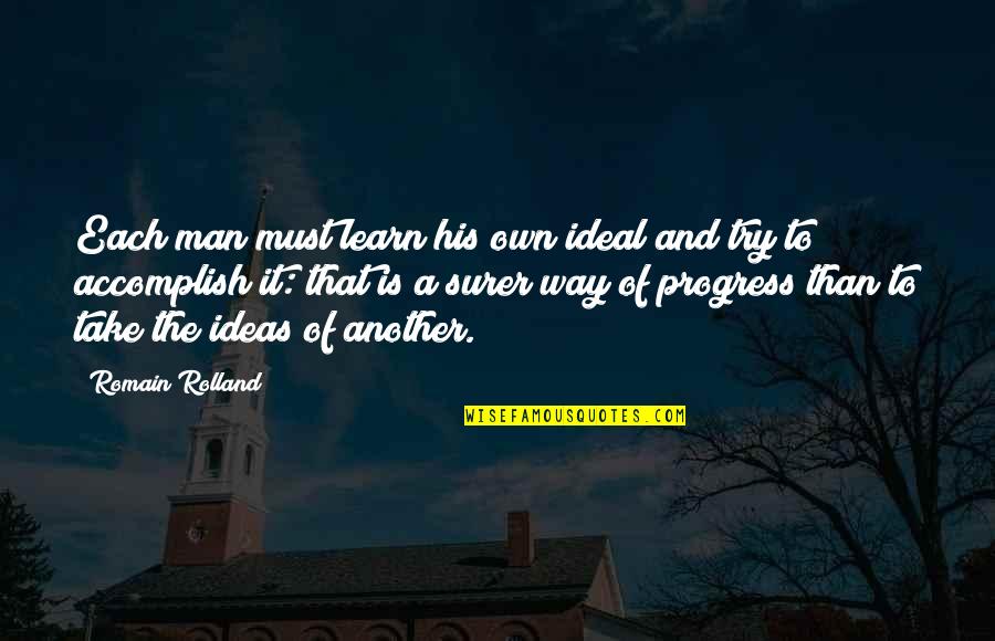 Willie Velasquez Quotes By Romain Rolland: Each man must learn his own ideal and Willie Velasquez Quotes By Romain Rolland: Each man must learn his own ideal and