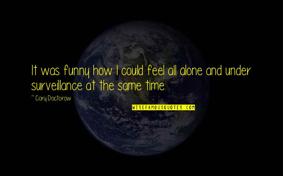 Willig Funeral Home Quotes By Cory Doctorow: It was funny how I could feel all