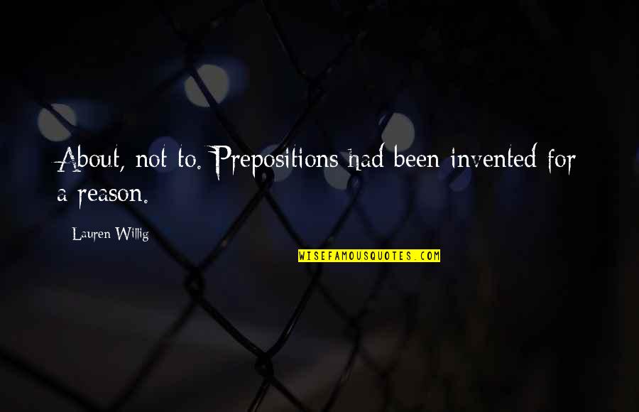 Willig Quotes By Lauren Willig: About, not to. Prepositions had been invented for