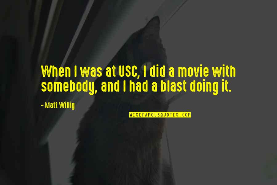 Willig Quotes By Matt Willig: When I was at USC, I did a