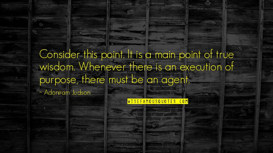 Willing Things To Happen Quotes By Adoniram Judson: Consider this point. It is a main point