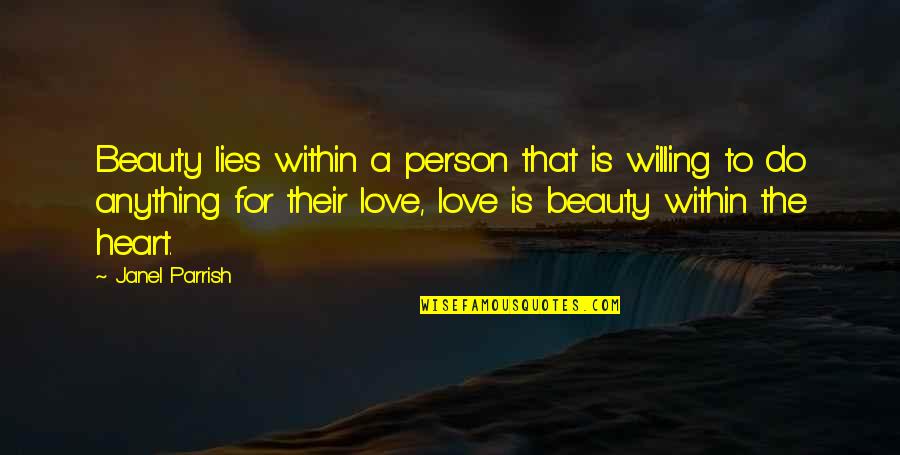 Willing To Do Anything For Love Quotes By Janel Parrish: Beauty lies within a person that is willing