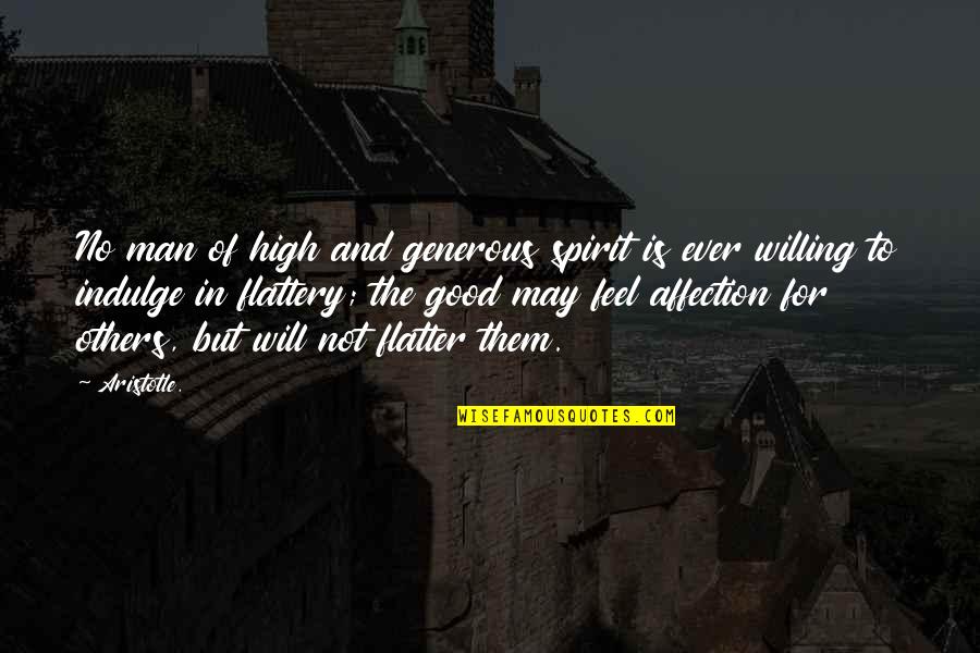Willing To Feel It Quotes By Aristotle.: No man of high and generous spirit is Willing To Feel It Quotes By Aristotle.: No man of high and generous spirit is