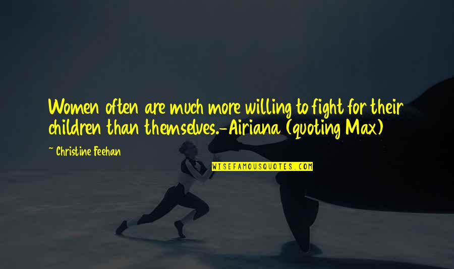 Willing To Fight Quotes By Christine Feehan: Women often are much more willing to fight