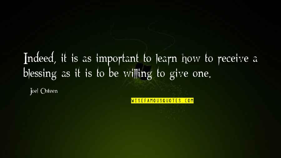 Willing To Learn Quotes By Joel Osteen: Indeed, it is as important to learn how