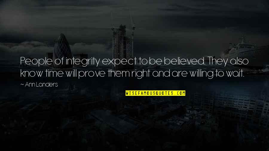 Willing To Wait Quotes By Ann Landers: People of integrity expect to be believed. They