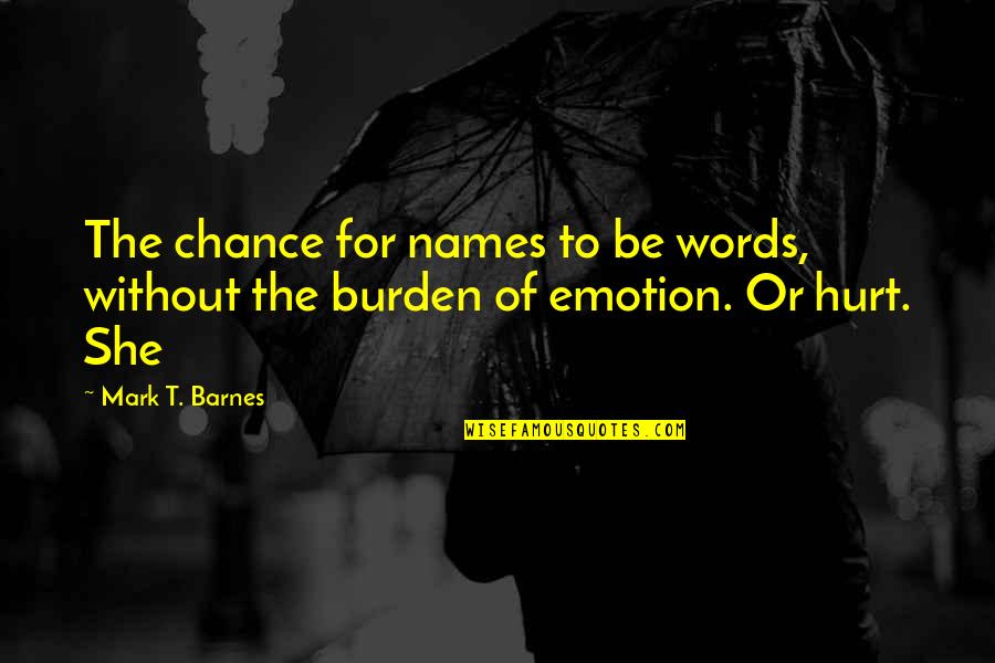 Willing To Wait Quotes By Mark T. Barnes: The chance for names to be words, without