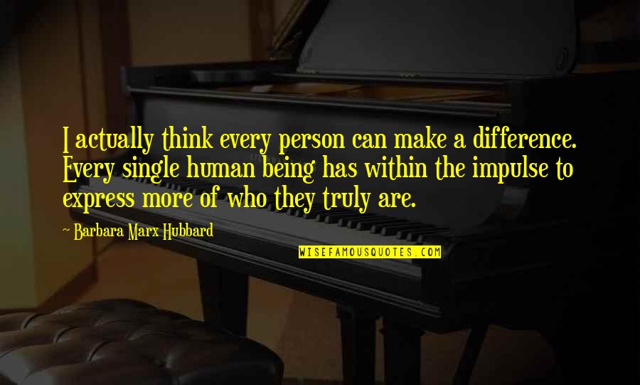 Willinger Beer Quotes By Barbara Marx Hubbard: I actually think every person can make a