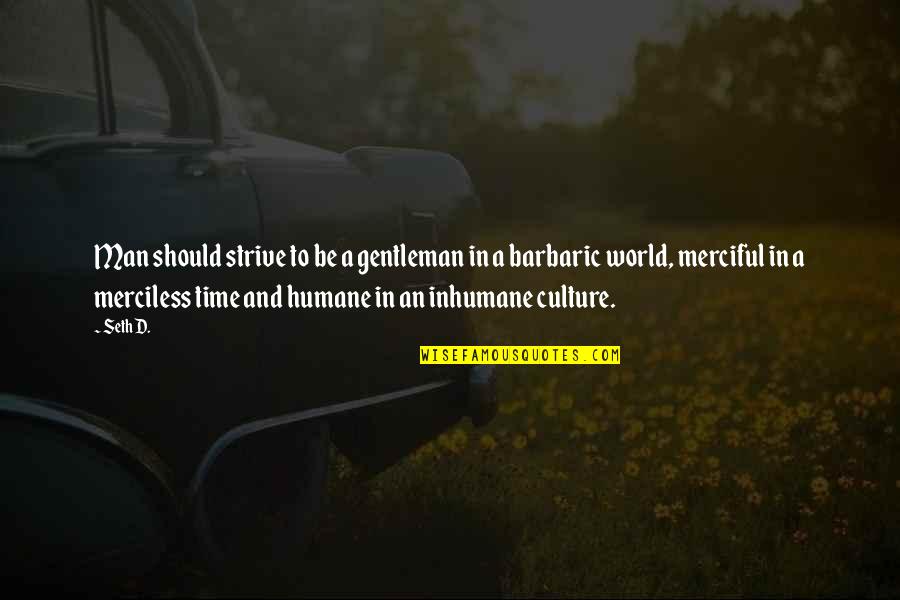 Willinger Beer Quotes By Seth D.: Man should strive to be a gentleman in