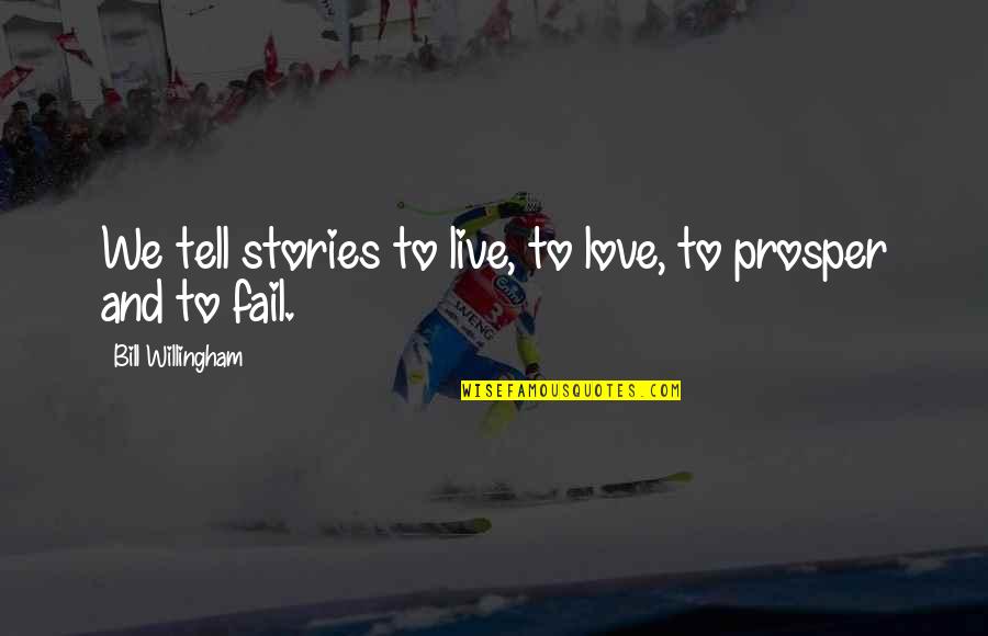 Willingham Quotes By Bill Willingham: We tell stories to live, to love, to Willingham Quotes By Bill Willingham: We tell stories to live, to love, to