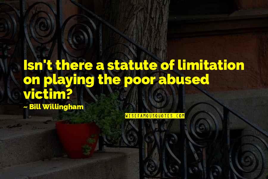 Willingham's Quotes By Bill Willingham: Isn't there a statute of limitation on playing