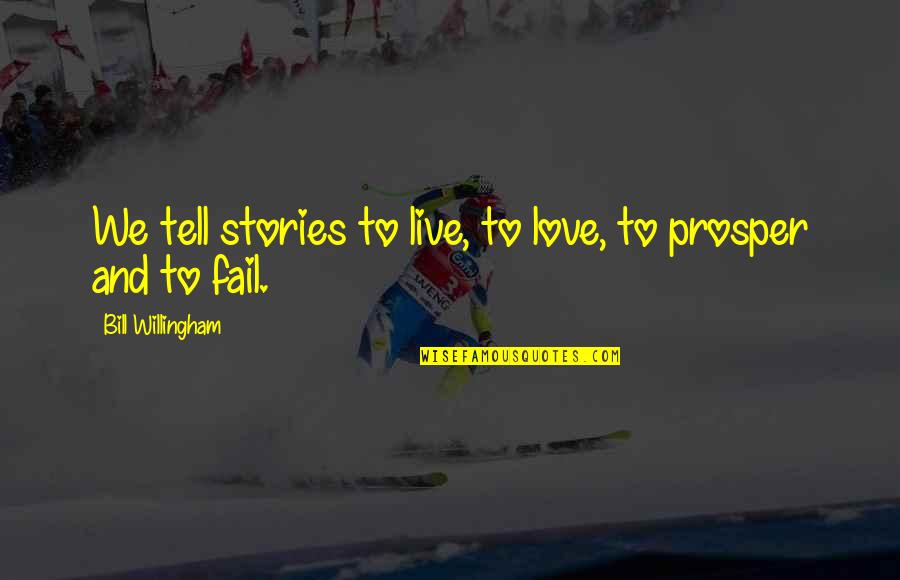 Willingham's Quotes By Bill Willingham: We tell stories to live, to love, to Willingham's Quotes By Bill Willingham: We tell stories to live, to love, to