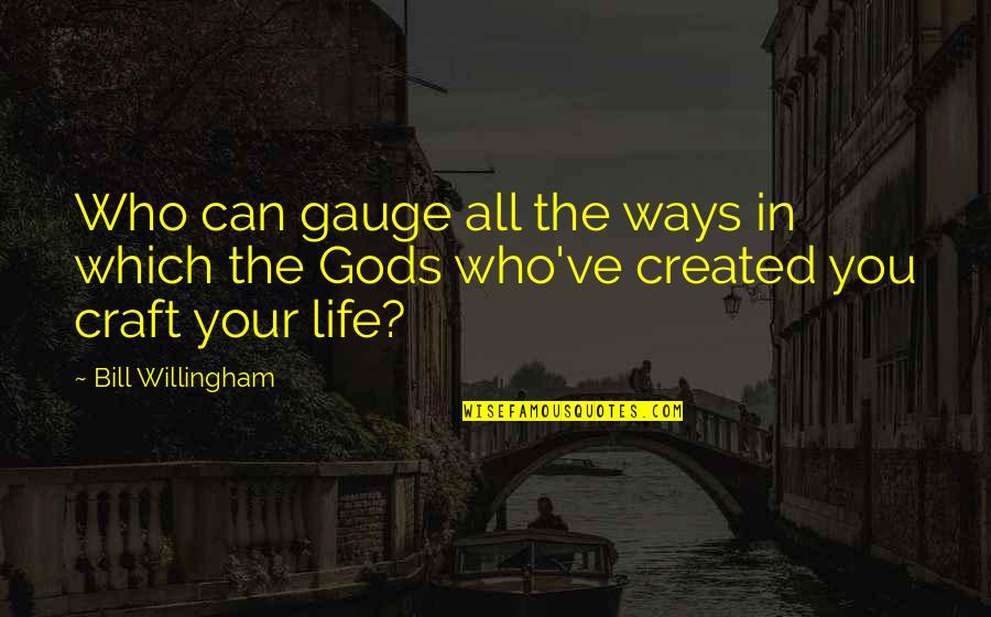 Willingham's Quotes By Bill Willingham: Who can gauge all the ways in which Willingham's Quotes By Bill Willingham: Who can gauge all the ways in which