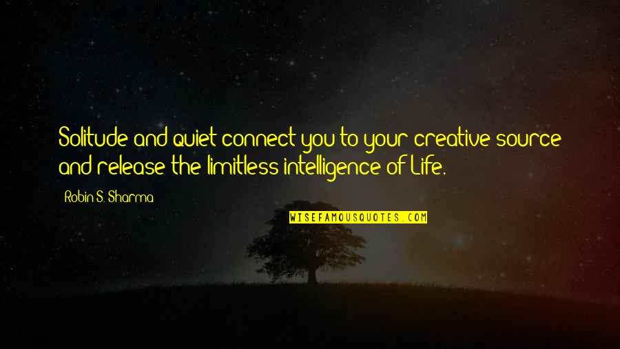 Willingly Thesaurus Quotes By Robin S. Sharma: Solitude and quiet connect you to your creative Willingly Thesaurus Quotes By Robin S. Sharma: Solitude and quiet connect you to your creative