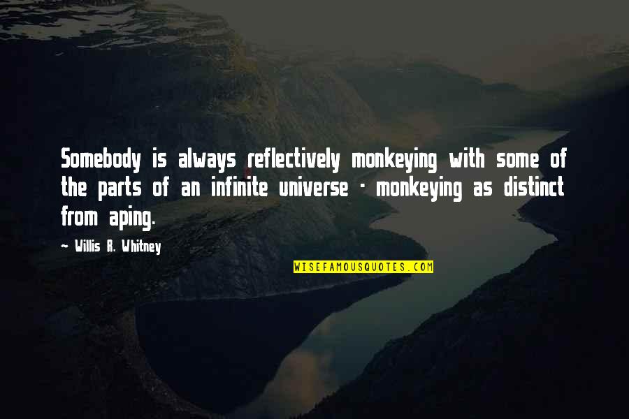 Willis Whitney Quotes By Willis R. Whitney: Somebody is always reflectively monkeying with some of Willis Whitney Quotes By Willis R. Whitney: Somebody is always reflectively monkeying with some of