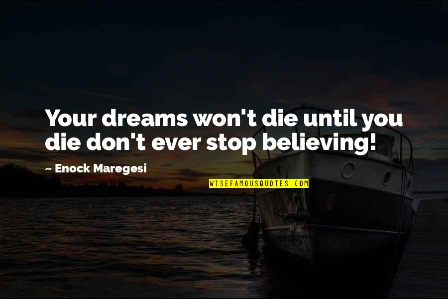 Willkommen Zuhause Quotes By Enock Maregesi: Your dreams won't die until you die don't Willkommen Zuhause Quotes By Enock Maregesi: Your dreams won't die until you die don't