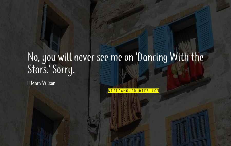 Willkommen Zuhause Quotes By Mara Wilson: No, you will never see me on 'Dancing