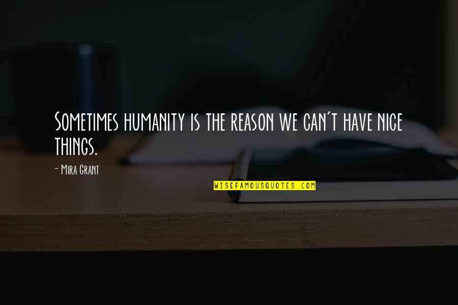 Willmar Mn Quotes By Mira Grant: Sometimes humanity is the reason we can't have