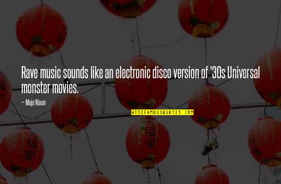 Willmar Quotes By Mojo Nixon: Rave music sounds like an electronic disco version