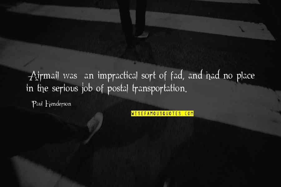 Willmar Quotes By Paul Henderson: [Airmail was] an impractical sort of fad, and