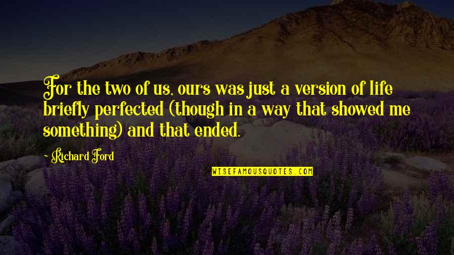 Willmott Construction Quotes By Richard Ford: For the two of us, ours was just
