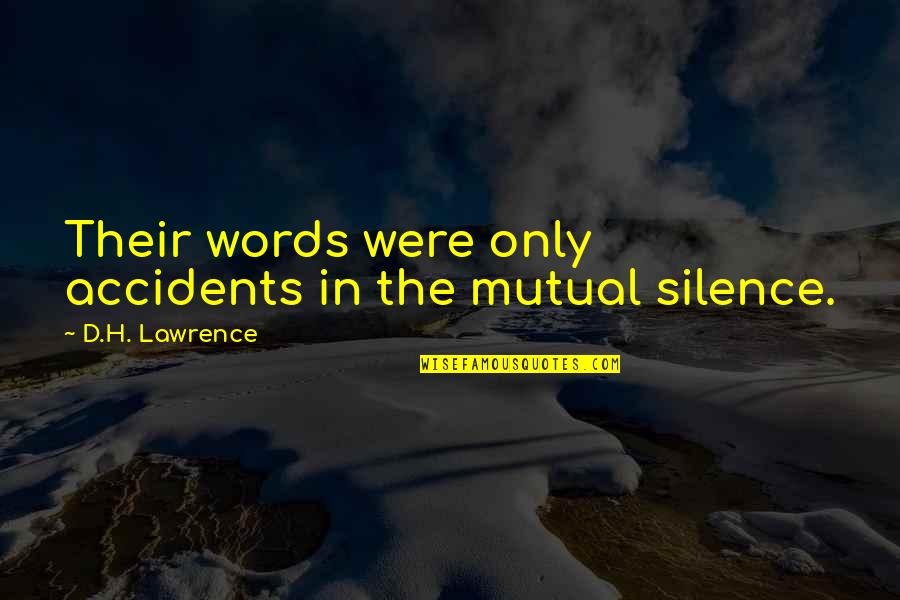 Willne Square Quotes By D.H. Lawrence: Their words were only accidents in the mutual Willne Square Quotes By D.H. Lawrence: Their words were only accidents in the mutual