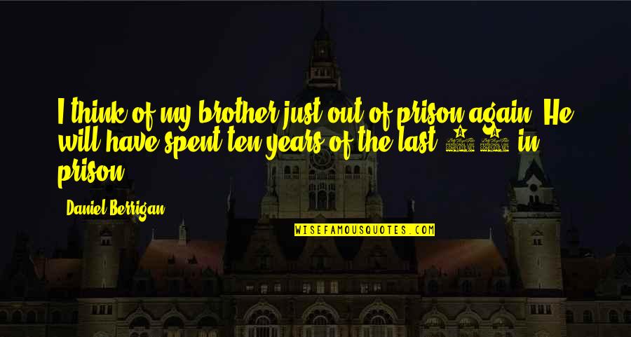 Willne Square Quotes By Daniel Berrigan: I think of my brother just out of Willne Square Quotes By Daniel Berrigan: I think of my brother just out of