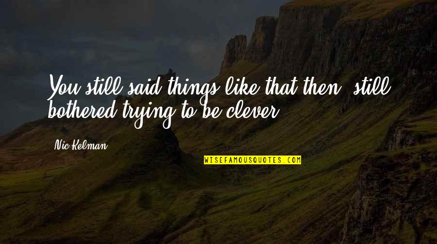 Willow Tree Picture Quotes By Nic Kelman: You still said things like that then, still